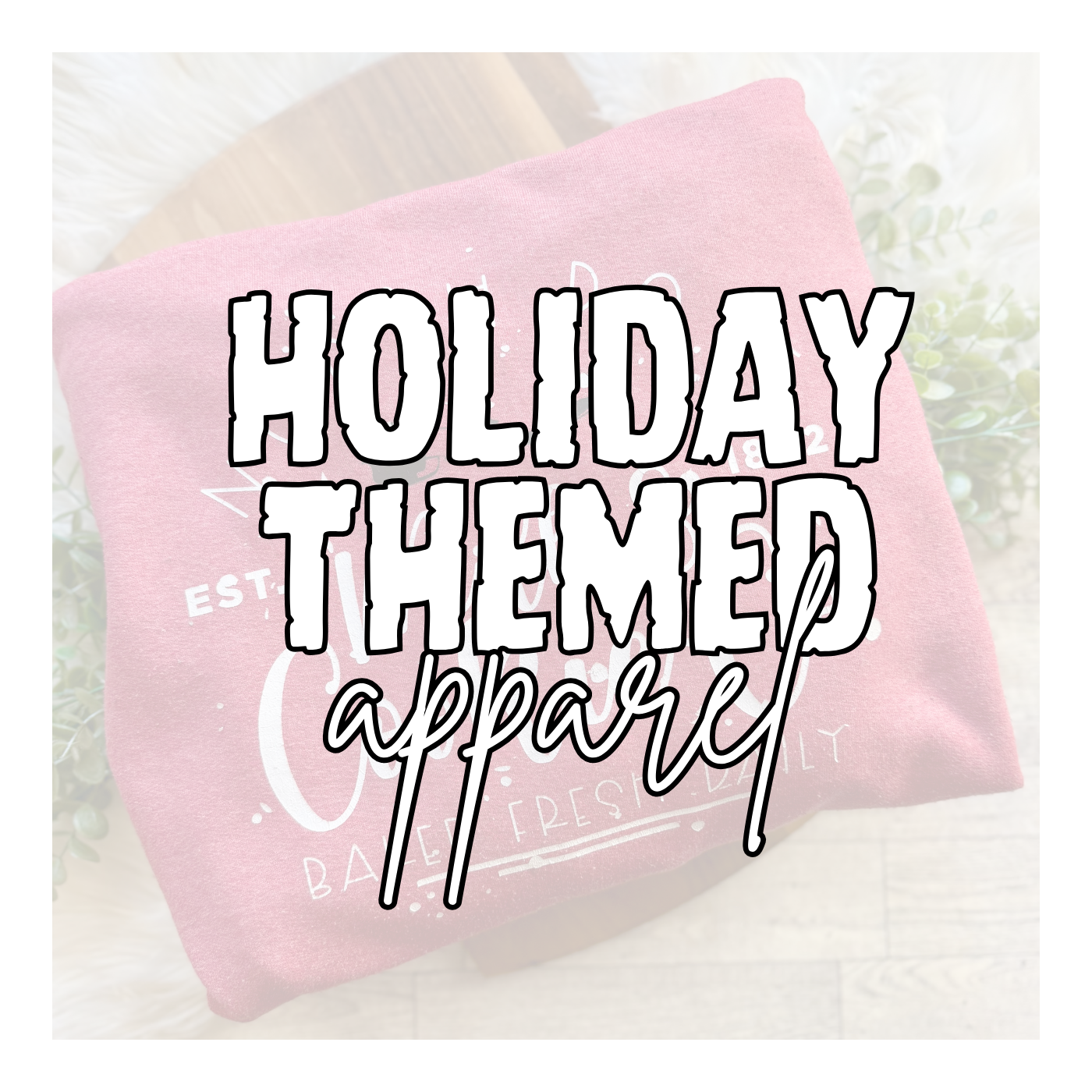 HOLIDAY THEMED APPAREL