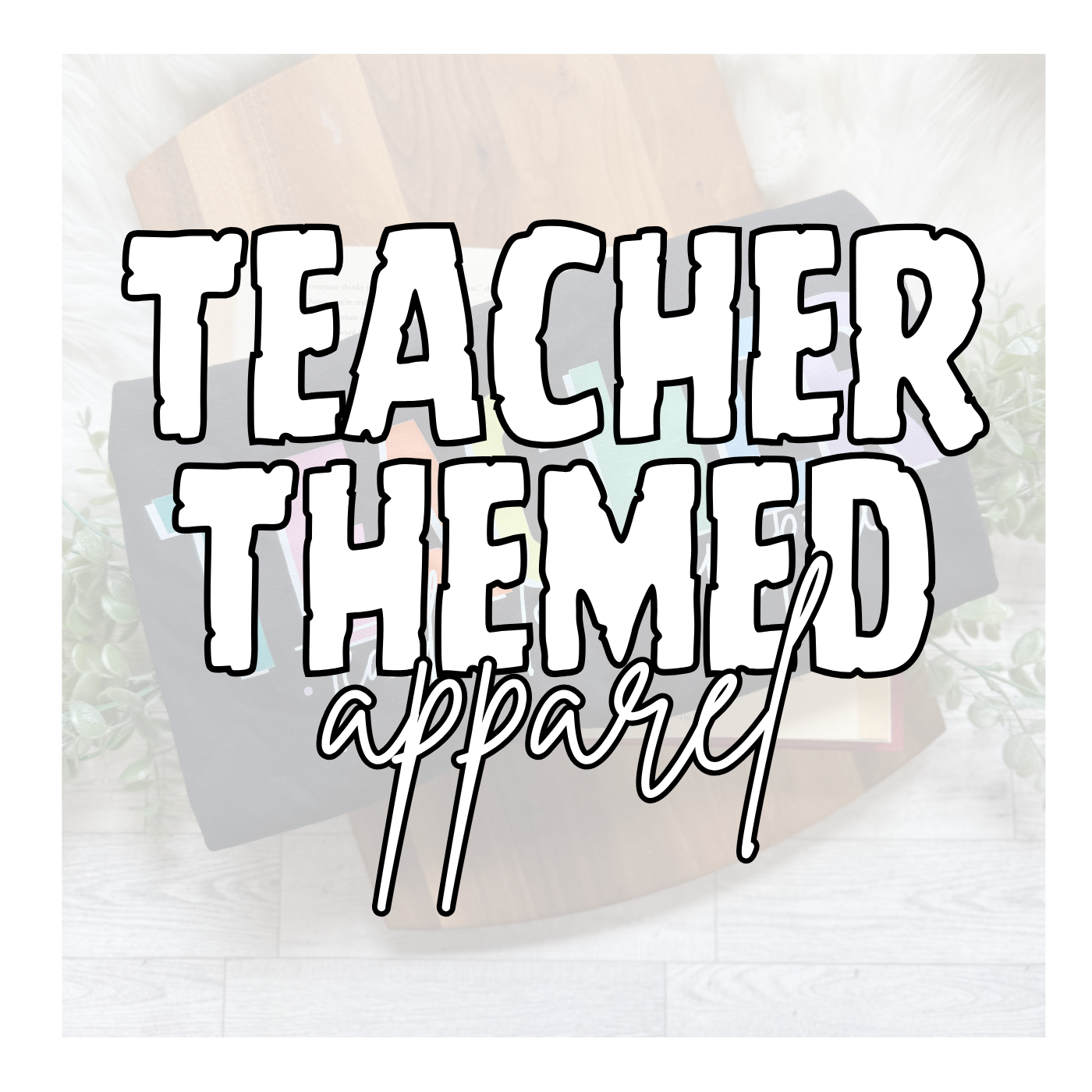 TEACHER THEMED APPAREL