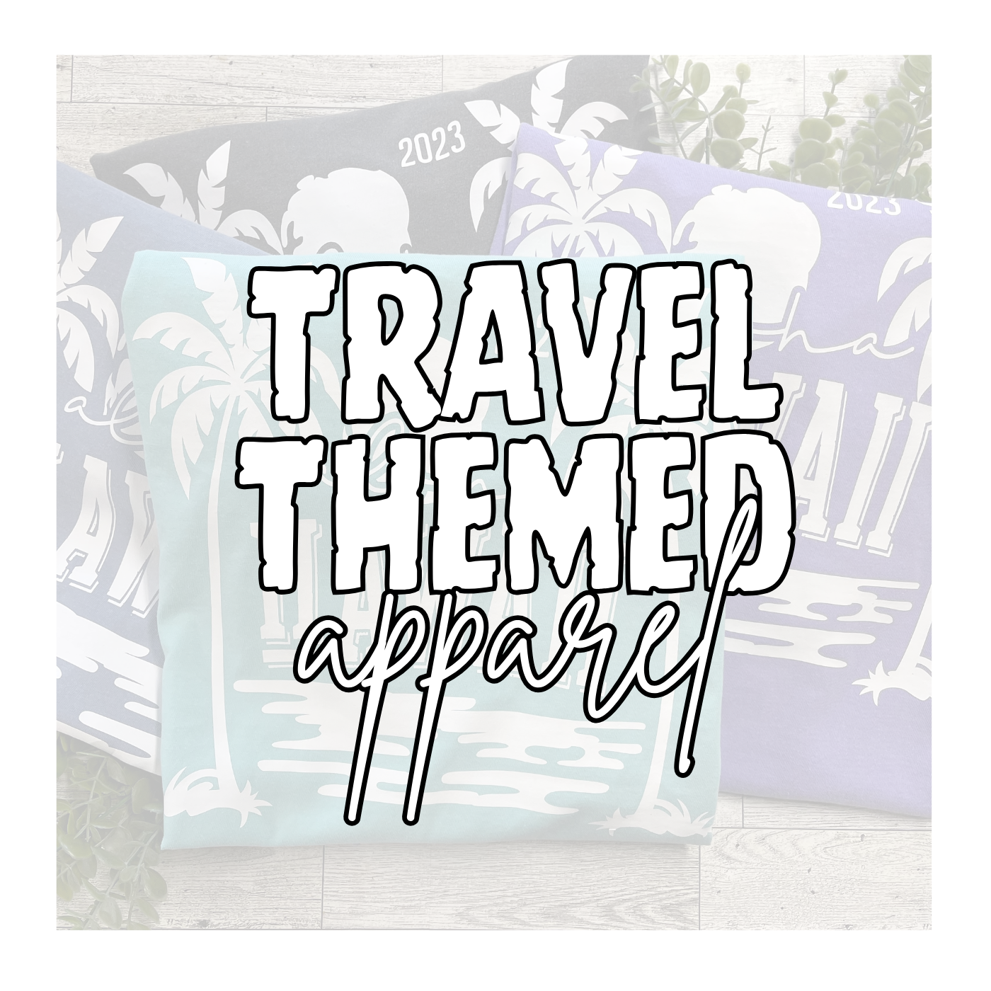 TRAVEL THEMED APPAREL